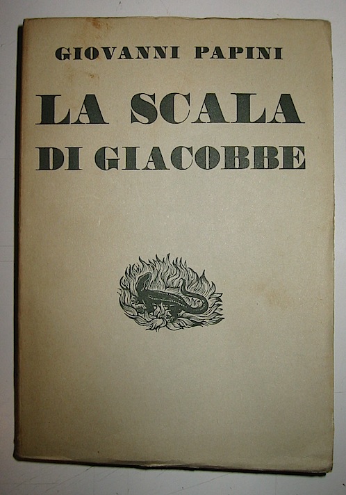 Giovanni Papini La scala di Giacobbe (1919-1930) 1932 Firenze Vallecchi